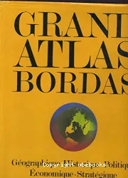 Grand Atlas Bordas: Géographique, Historique, Politique, Economique, Stratégique