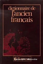 Dictionnaire de l'ancien français jusqu'au milieu du XIVe siècle