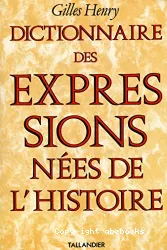 Dictionnaire des expressions nées de l'Histoire