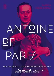 Antoine de Paris: polski geniusz swiatowego fryzjerstwa: ekscentryk, milioner, artysta