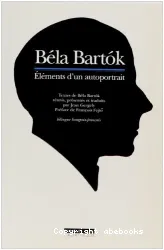 Béla Bartok: Eléments d'un autoportrait
