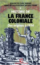 Histoire de la France coloniale: Des origines à 1914