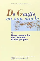 De Gaulle en son siècle: Dans la mémoire des hommes et des peuples