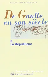 De Gaulle en son siècle: La République