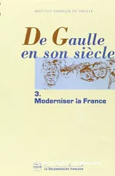 De Gaulle en son siècle: Moderniser la France