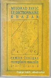 Le Dictionnaire khazar, roman lexique en 100 000 mots. Exemplaire masculin