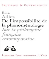 De l'impossibilité de la phénoménologie: Sur la philosophie française contemporaine