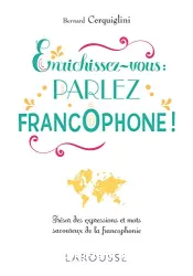 Enrichissez-vous, parlez francophone !