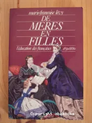 De mères en filles: l'éducation des Françaises 1850/1880