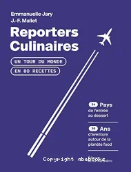 Reporters culinaires : un tour du monde en 80 recettes