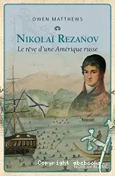 Nikolaï Rezanov : le rêve d'une Amérique russe