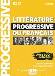 Littérature progressive du français :avec 600 activités ; B2-C1, avancé