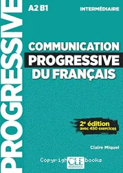 Communication progressive du français : A2-B1 ; intermédiaire ; avec 450 exercices