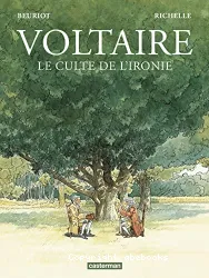 Voltaire : le culte de l'ironie