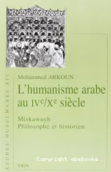 L'Humanisme arabe au IVe /Xe siècle: Miskawayh, philosophe et historien