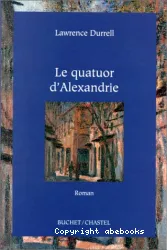 Le Quatuor d'Alexandrie; Justine. Balthazar. Mountolive. Clea.