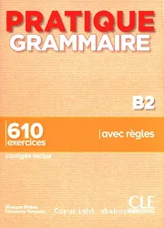 Pratique Grammaire ; B2