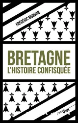 Bretagne, l'histoire confisquée