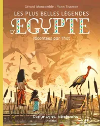 Les plus belles légendes d'Egypte racontées par Thot