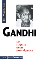 Gandhi: La Sagesse de la non-violence