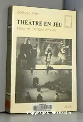 Théâtre en jeu: Essais de critique, 1970-1978