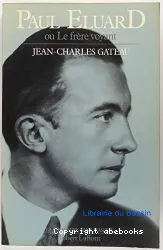 Paul Eluard ou Le Frère voyant 1895-1952
