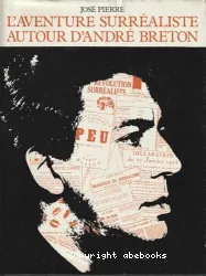 L'Aventure surréaliste autour d'André Breton