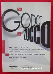 De Godot à Zucco. Anthologie des auteurs dramatiques de langue française, 1950-2000