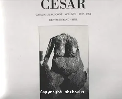 César : catalogue raisonné Volume I : 1947 - 1964