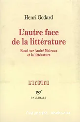 L'Autre face de la littérature: Essai sur André Malraux et la littérature