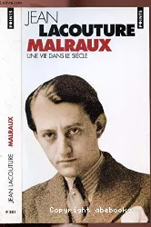 Malraux: Une vie dans le siècle, 1901-1976