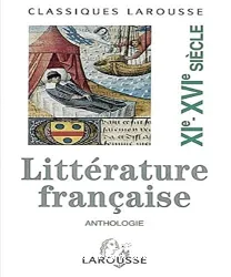 Littérature française XIe - XVIe siècle: Anthologie