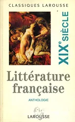 Littérature française XIXe siècle: Anthologie