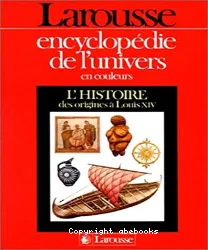 Encyclopédie de l'univers en couleurs: L'Histoire des origines à Louis XIV