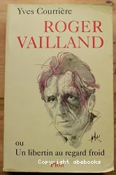 Roger Vailland ou Un libertin au regard froid