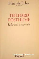Teilhard posthume: Réflexions et souvenirs