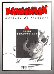 Kangourou. Méthode de français. Guide pédagogique 1