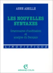 Les Nouvelles syntaxes: Grammaires d'unification et analyse du français