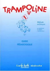 Trampoline 1: Méthode de français: Guide pédagogique
