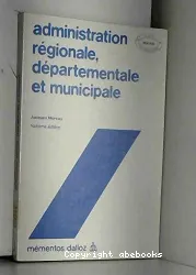 Administration régionale, départementale et municipale