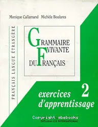 Grammaire vivante du français: exercices d'apprentissage 2