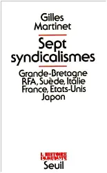 Sept syndicalismes: Grande-Bretagne, RFA, Suède, Italie, France, Etats-Unis, Japon