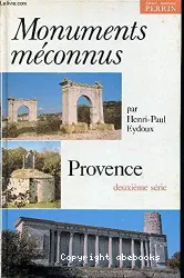 Monuments méconnus : Provence (2e série)