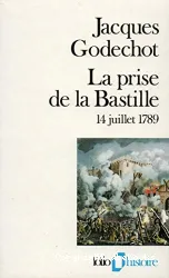 La Prise de la Bastille: 14 juillet 1789