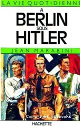 La Vie quotidienne à Berlin sous Hitler