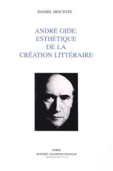 André Gide: Esthétique de la création littéraire