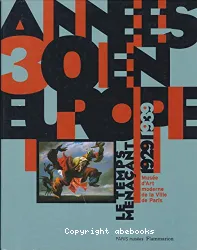 Exposition. Musée d'Art moderne de la Ville de Paris. 2 février au 25 mai 1997: Années 30 en Europe: Le Temps menaçant, 1929-1939