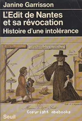 L'Edit de Nantes et sa révocation: Histoire d'une intolérance