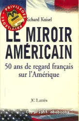 Le Miroir américain: 5O ans de regard français sur l'Amérique