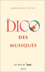 Le Dico des musiques: musiques occidentales, extra-européennes et world